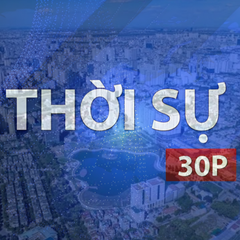Thời sự 30P sáng (3/8/2026): Kỳ vọng từ Dự thảo Luật Phát triển đô thị