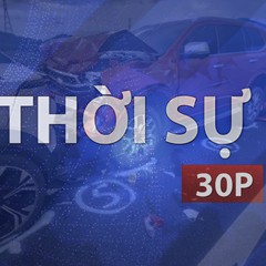 Thời sự 30P chiều (30/8/2026): Tông xe liên hoàn trên cao tốc, 11 ô tô hư hỏng