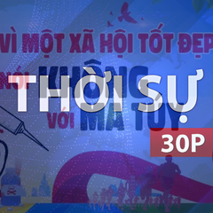 Thời sự 30P chiều (31/8/2026): TP. Hồ Chí Minh hướng đến mục tiêu không ma túy vào năm 2030