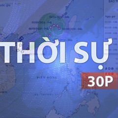 Thời sự 30P trưa (1/9/2026): Áp thấp nhiệt đới mạnh lên thành bão số 5 tên Saudel