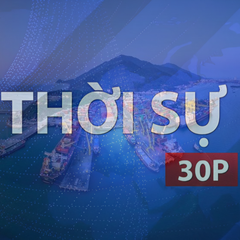 Thời sự 30P chiều (18/9/2026): Luật phát triển đô thị mở cơ chế, tạo động lực cho kinh tế biển