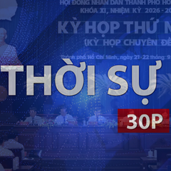 Thời sự 30P sáng (23/9/2026): Nghị quyết không phải đích đến, kết quả mới là mục tiêu cuối cùng