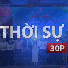 Thời sự 30P trưa (23/9/2026): “Tick xanh trách nhiệm” - tấm khiên bảo vệ bữa ăn học sinh
