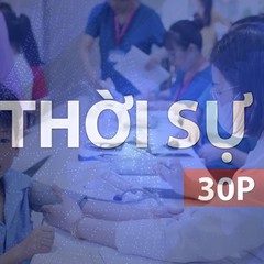 Thời sự 30P chiều (28/9/2026): Nâng cao chăm sóc trẻ em ở khu vực đông công nhân, lao động nghèo