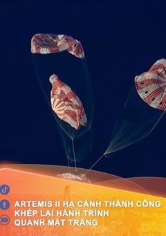 Artemis II hạ cánh thành công,  khép lại hành trình quanh Mặt Trăng