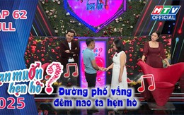 Bạn muốn hẹn hò - Tập 62: Đường phố vắng đêm nao ta hẹn hò