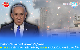 Tin Thế giới 24 Giờ ngày 1/3/2026 | Israel tiếp tục tập kích, Iran trả đũa nhiều nước