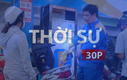 Thời sự 30 phút trưa: Bán xăng E10 từ tháng 05/2026