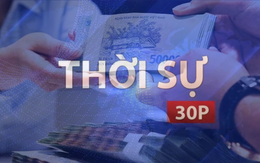 Thời sự 30p trưa: Tăng lương cơ sở với cán bộ, công chức lên 2,53 triệu đồng/tháng