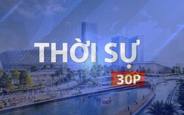 Thời sự 30p trưa: Giải pháp kiểm soát rủi ro cho các siêu dự án hạ tầng: Góc nhìn chuyên gia