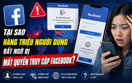 Tại sao hàng triệu người dùng bất ngờ bị mất quyền truy cập Facebook?