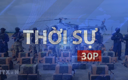 Thời sự 30P chiều (14/6/2026): Chặn đứng vụ vận chuyển nhựa cần sa lớn xuyên lục địa