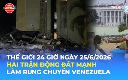 Tin Thế giới 24 Giờ ngày 25/6/2026 | Hai trận động đất mạnh làm rung chuyển Venezuela