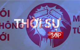 Thời sự 30P chiều (27/6/2025): Không để khoảng trống trên trận tuyến chống ma túy