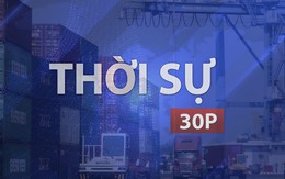 Thời sự 30p trưa (11/7/2026): Lên lộ trình di dời cảng biển khỏi trung tâm TP. Hồ Chí Minh