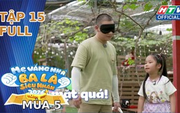 "Mẹ vắng nhà, Ba là siêu nhân" Mùa 5 | Tập 15: Liên minh đào vàng và phi vụ "gà rán bí mật"