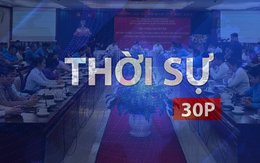 Thời sự 30P sáng (25/7/2026): TP. Hồ Chí Minh thúc đẩy dân chủ cơ sở trong doanh nghiệp