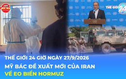 Mỹ bác đề xuất mới của Iran về eo biển Hormuz | Tin Thế giới 24 Giờ ngày 27/9/2026