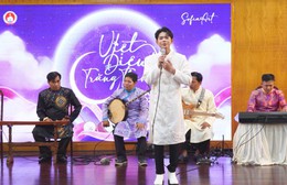 Việt điệu trăng thanh: Sân chơi mới khích lệ học sinh gắn bó với âm nhạc truyền thống