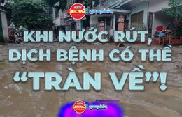 NewZgraphic: Khi nước rút, dịch bệnh có thể “tràn về”