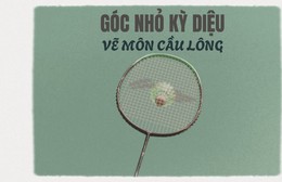Góc nhỏ kỳ diệu: Học vẽ môn cầu lông