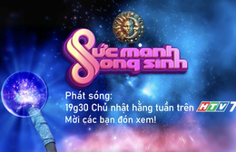 "Sức mạnh song sinh" - 19g30 Chủ nhật hàng tuần trên HTV7
