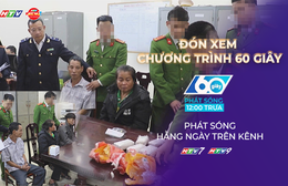 60 Giây ngày 17/12/2025 | Nghệ An: Triệt phá đường dây ma túy, thu giữ 18.200 viên ma túy tổng hợp