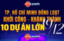 NewZgraphic: Khởi công, khánh thành 10 dự án lớn tại TP. Hồ Chí Minh ngày 19/12