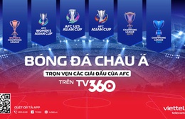 TV360 – Sở hữu trọn vẹn bản quyền AFC tại Việt Nam