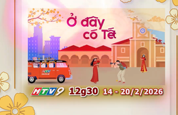 "Ở đây có Tết" phát sóng từ 14-20/2