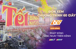 60 Giây ngày 5/2/2026 | TP. Hồ Chí Minh: Hàng Việt chiếm lĩnh thị trường hàng Tết