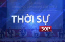 Thời sự 30p trưa: TP. Hồ Chí Minh thúc đẩy thương mại hóa kết quả nghiên cứu khoa học