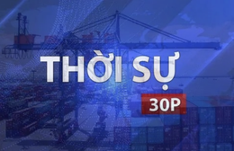Thời sự 30p trưa: Phát triển cảng biển bền vững - số hóa và xanh hóa là xu thế tất yếu