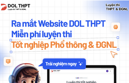 Luyện thi THPT và đánh giá năng lực miễn phí cùng DOL THPT