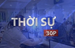 Thời sự 30p trưa: Đề xuất từ năm nay khám sức khỏe định kỳ miễn phí cho người cao tuổi, hộ nghèo