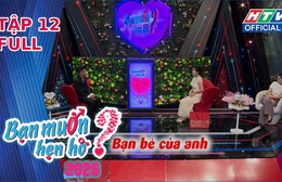 Bạn muốn hẹn hò - Tập 12: