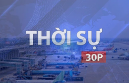 Thời sự 30p chiều: Vietnam Airlines dự kiến hủy 23 chuyến/tuần