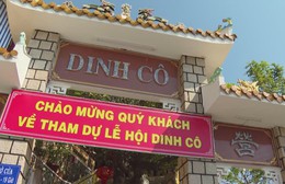Lễ hội Dinh Cô 2026: Sẵn sàng cho mùa lễ hội văn hóa biển đặc sắc