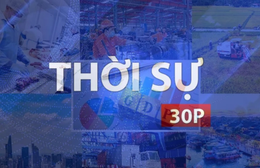 Thời sự 30P sáng: Từ áp lực đến cơ hội tái cấu trúc kinh tế TP. Hồ Chí Minh