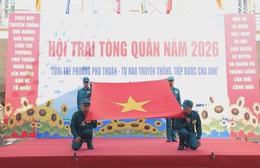 Rộn ràng Hội trại tòng quân 2026: Tuổi trẻ sẵn sàng lên đường vì Tổ quốc