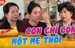 Con dâu mồ côi bật khóc xin ở với nhà chồng khi mẹ chồng muốn cho ra ở riêng