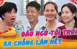 Nàng dâu "số hưởng" việc nhà có... ba chồng lo hết