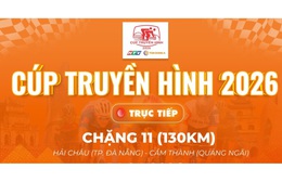 Link xem trực tiếp Cúp Truyền hình 2026 | Chặng 11:  Đà Nẵng - Quảng Ngãi 130km (14/4)
