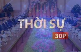 Thời sự 30P chiều (15/4/2026): Tổng Bí thư, Chủ tịch nước Tô Lâm hội đàm với Tổng Bí thư, Chủ tịch nước Tập Cận Bình