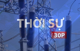 Thời sự 30P trưa (22/4/2026): Nắng nóng kéo phụ tải điện tăng cao