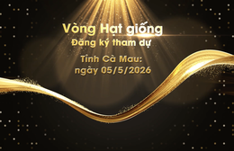 Giới thiệu vòng thi "Hạt giống" giải Bông lúa vàng 2026