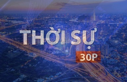 Thời sự 30P chiều (26/04/2026): TP. Hồ Chí Minh hướng về cội nguồn và quyết tâm thúc đẩy tăng trưởng kinh tế