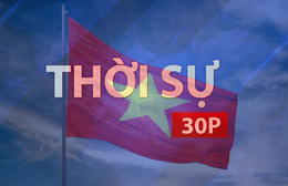 Thời sự 30P chiều (27/4/2026): Trải nghiệm không gian gợi nhớ thời chiến