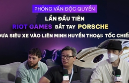 Phỏng vấn độc quyền: Lần đầu tiên Riot Games bắt tay Porsche đưa siêu xe vào Liên Minh Huyền Thoại: Tốc Chiến