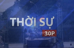 Thời sự 30P sáng (30/4/2026): "Năm hướng tiến công, một ý chí"